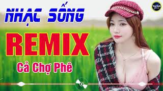LK - Nhạc sống bolero remix đỉnh cao , cả chợ phê .