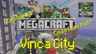 MegaCraft - Episode 5 - Vinca City