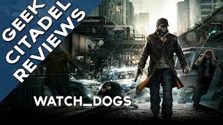 Geek Citadel Reviews - Watch Dogs