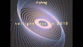 d-phrag - Twilight Session 2015