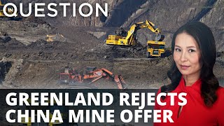 Greenland rejects bid by Chinese company to mine rare earth minerals