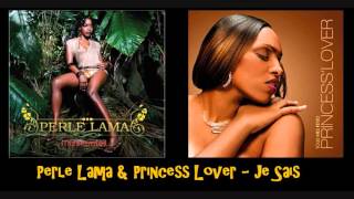 Perle Lama & Princess Lover   Je Sais