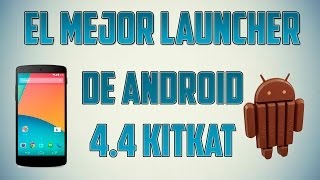Instalar Launcher de Android 4.4 KitKat - EL MEJOR