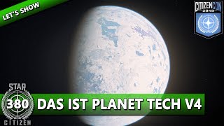 STAR CITIZEN 3.7 [Let's Show] #380 ⭐ PLANET TECH V4 | CitizenCon Deutsch/German