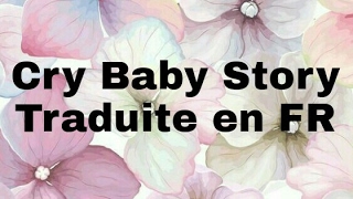 Cry Baby Story (Histoire de Cry Baby) ~ Traduite en Français ~ Melanie Martinez