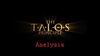An Analysis on The Talos Principle, Through the Game The Talos Principle