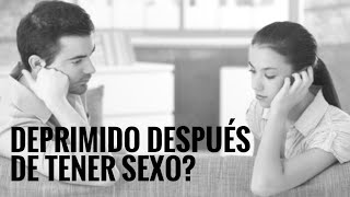 Si después del sexo te sientes deprimido ya tiene explicación