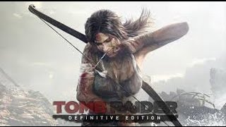 TOMB RAIDER DEFINITIVE EDITION WALKTHROUGH P1 35% complete..