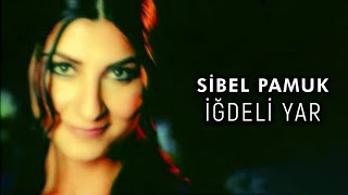 İğdeli Yar (Sibel P)