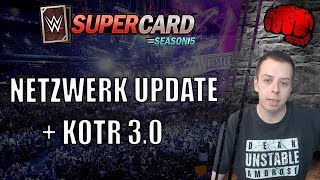 Netzwerk Update + KOTR 3.0 | WWE SuperCard