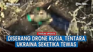 Operator Drone Serang Rusia Jatuhkan Granat Tepat Sasaran, Libas Habis Tentara Ukraina