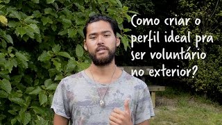 Como criar o perfil ideal para ser voluntário no exterior?
