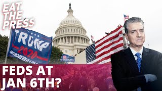 Were Federal Agents Inciting Jan 6th Riots?