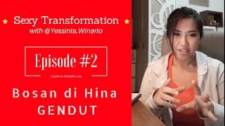 Episode 2 - Bosan di Hina Gendut | Sexy Transformation with Yessinta Winarto |