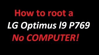 How to Root LG Optimus L9 P769 NO COMPUTER!
