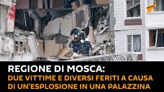 Regione di #Mosca: due vittime e diversi feriti a causa di un'esplosione in una palazzina