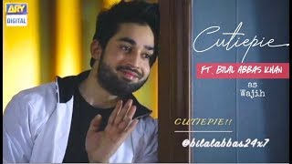 Cutiepie ft. Bilal Abbas Khan as Wajih | Cheekh