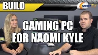 Gaming PC Build for Naomi Kyle - Newegg TV