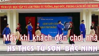 Mấy khi khách đến chơi nhà (Đội văn nghệ HS trường THCS Từ Sơn - Bắc Ninh)
