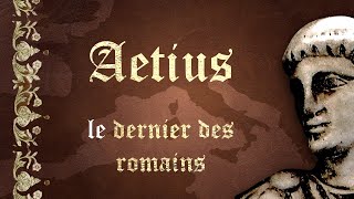 Aetius, le dernier des romains (fin de l'empire romain) - SDH #4