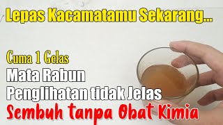 CUMA MINUM INI, MATA KABUR KEMBALI TERANG DALAM HITUNGAN HARI