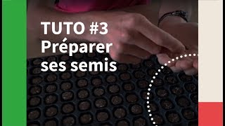 TUTO #3 -  Préparer des semis