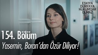 Yasemin, Boran'dan özür diliyor - Eşkıya Dünyaya Hükümdar Olmaz 154. Bölüm