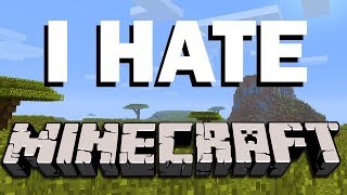I HATE MINECRAFT