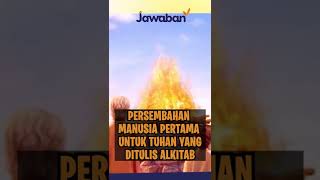 PERSEMBAHAN MANUSIA PERTAMA UNTUK TUHAN YANG DITULIS ALKITAB | #faktaalkitab shorts