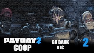 Payday 2 DLC "GO Bank" - Прохождение (кооп) pt2