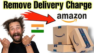 Amazon Remove delivery charge