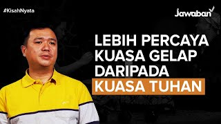 #KisahNyata | Lebih Percaya Kuasa Gelap Daripada Kuasa Tuhan | Arman Wahyudi