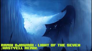 Ramin Djawadi - Light of the Seven (Kastyell Remix) (Game of Thrones)