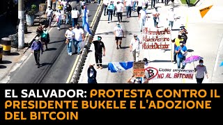 El Salvador: protesta contro il presidente Bukele e l'adozione del Bitcoin