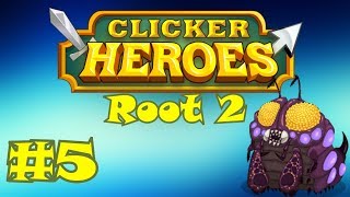 Clicker Heroes Root 2 #5 - INSANE PROGRESS!!!