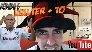 CARTOLA FC - 6ª RODADA, WALTER+10!!! DICAS