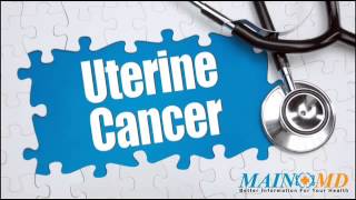 Uterine Cancer ¦ Treatment and Symptoms