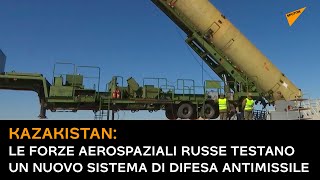 Kazakistan: le forze aerospaziali russe testano un nuovo sistema di difesa antimissile