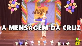A MENSAGEM DA CRUZ - FAMÍLIA ALEGRIA NA IBVB DE FORMIGA-MG