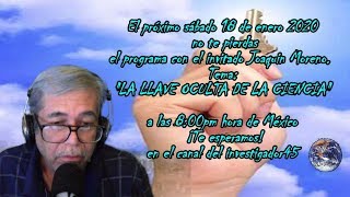Invitado: Joaquin Moreno. Tema:  "LA LLAVE OCULTA DE LA CIENCIA".