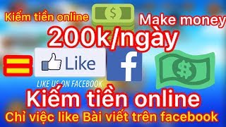 Kiếm Tiền Online 200k/ngày | Like Bài Viết Facebook Kiếm tiền bạn tin không ? | Kai Tv