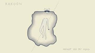 Rakoon - Weight Off My Head