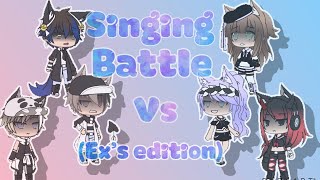 Singing battle|| Gacha life || (Ex’s edition)