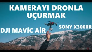 EN İYİ DRON'A KAMERA BAĞLADIK.!! MAVİC AİR + SONY X3000R TEST.!!