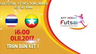 FULL | Thái Lan vs Myanmar | Bán kết 1 - Giải Futsal vô địch Đông Nam Á cúp HDBank 2017