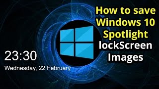 How To Save Spotlight Lock Screen Images On Windows 10