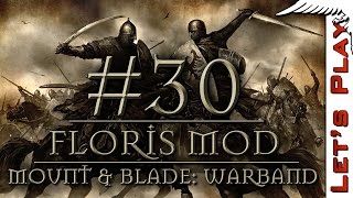 Mount & Blade: Warband #30 w/ Floris Mod - Let's Play