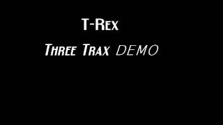 T-Rex - Three Trax DEMO