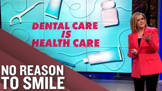 Dental Care IS Health Care | Full Frontal on TBS