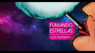 Los Raybans - Fumando Estrellas